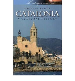 CATALONIA A CULTURAL HISTORY