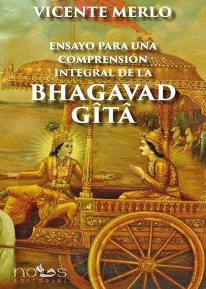 ENSAYO PARA UNA COMPRENSIÓN INTEGRAL DE LA BHAGAVAD GITA